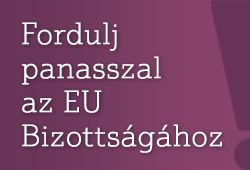 Fordulj panasszal az EU Bizottságához!